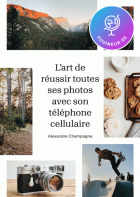 L'art de réussir toutes ses photos avec son téléphone cellulaire